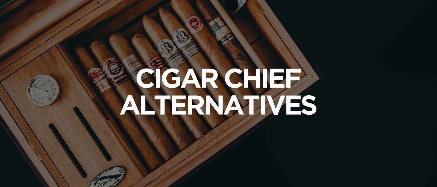 Cigar Chief Alternatives