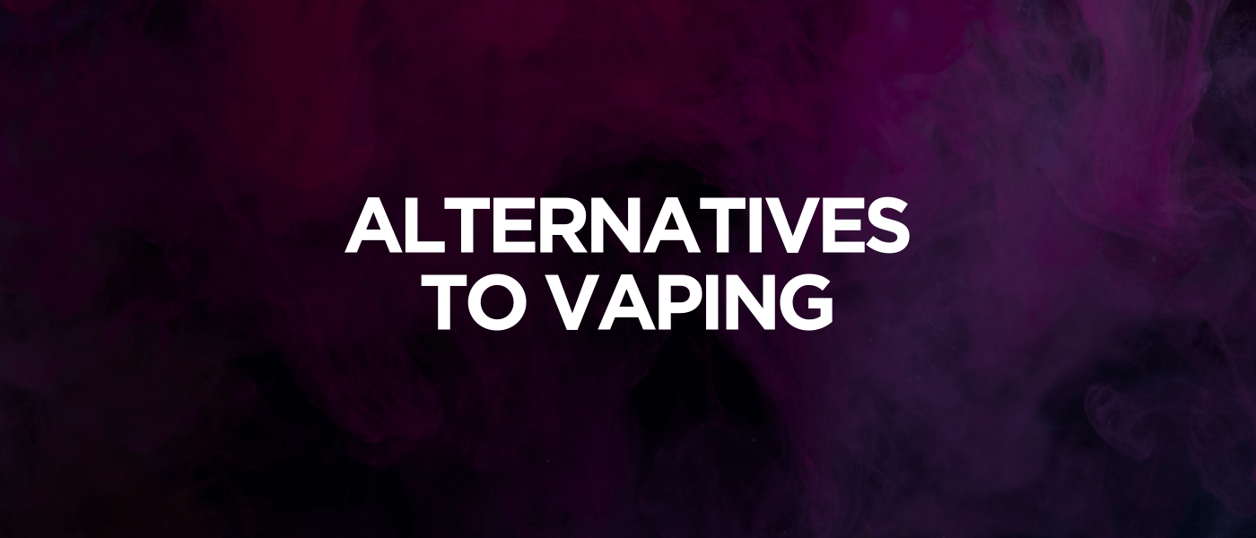 Alternatives to Vaping