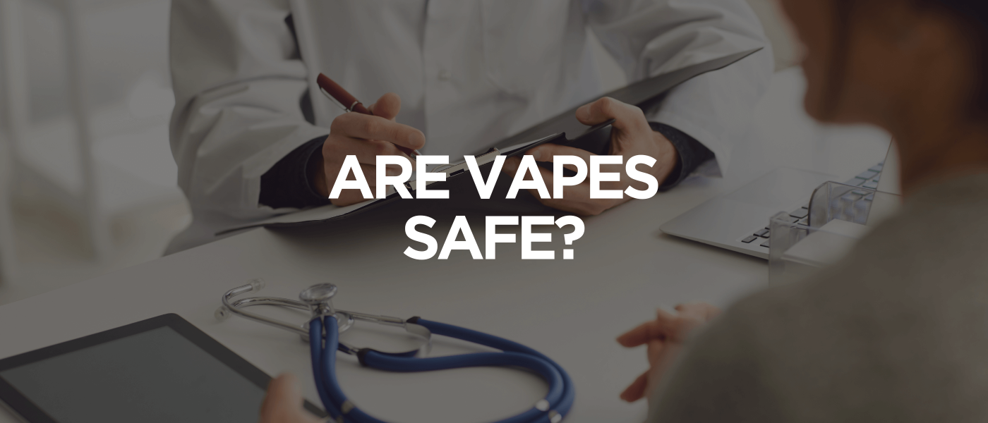 Are Vapes Safe