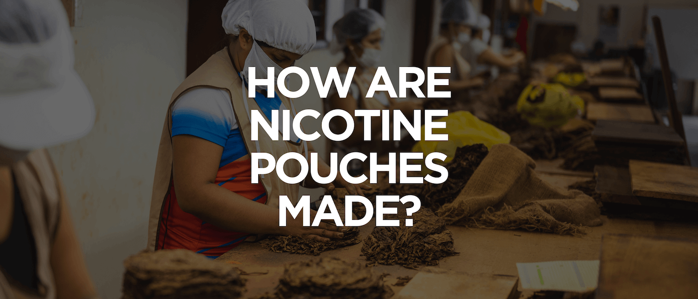 How Are Nicotine Pouches Made