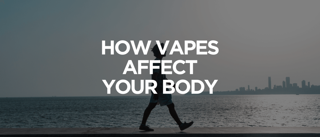 How Vapes Affect Your Body