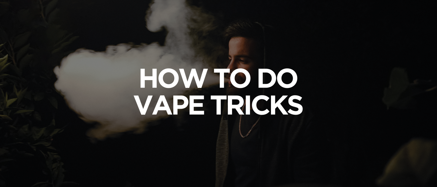 How to Do Vape Tricks