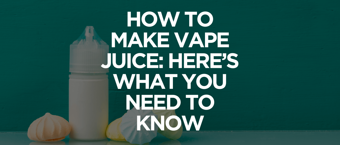 How to Make Vape Juice