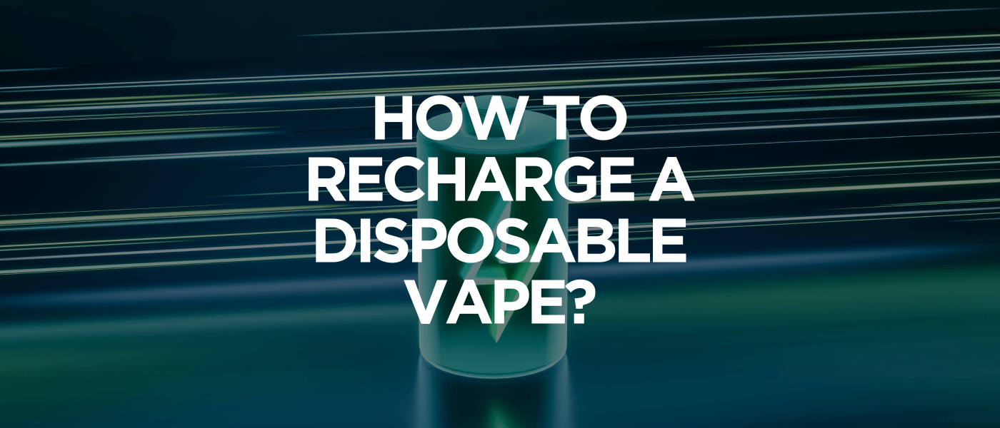 How to Recharge a Disposable Vape