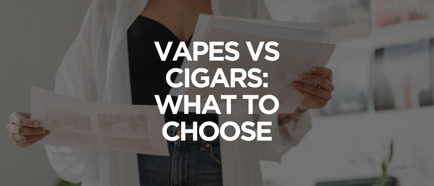 Vapes vs Cigars What to Choose
