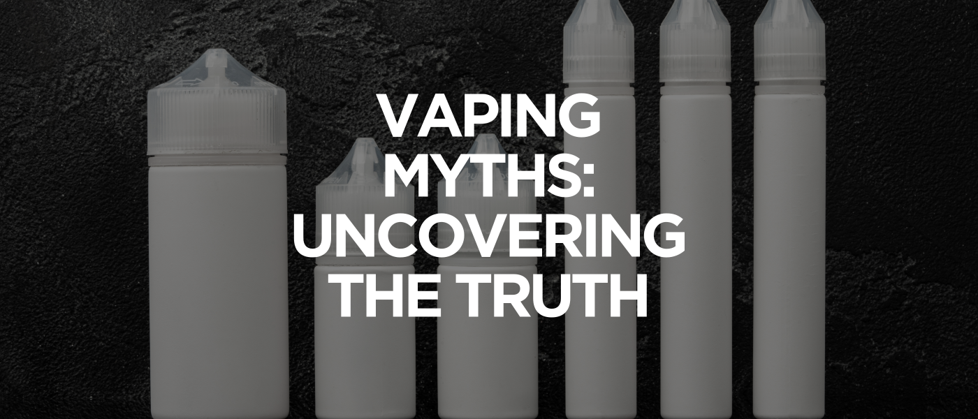 Vaping Myths Uncovering the Truth