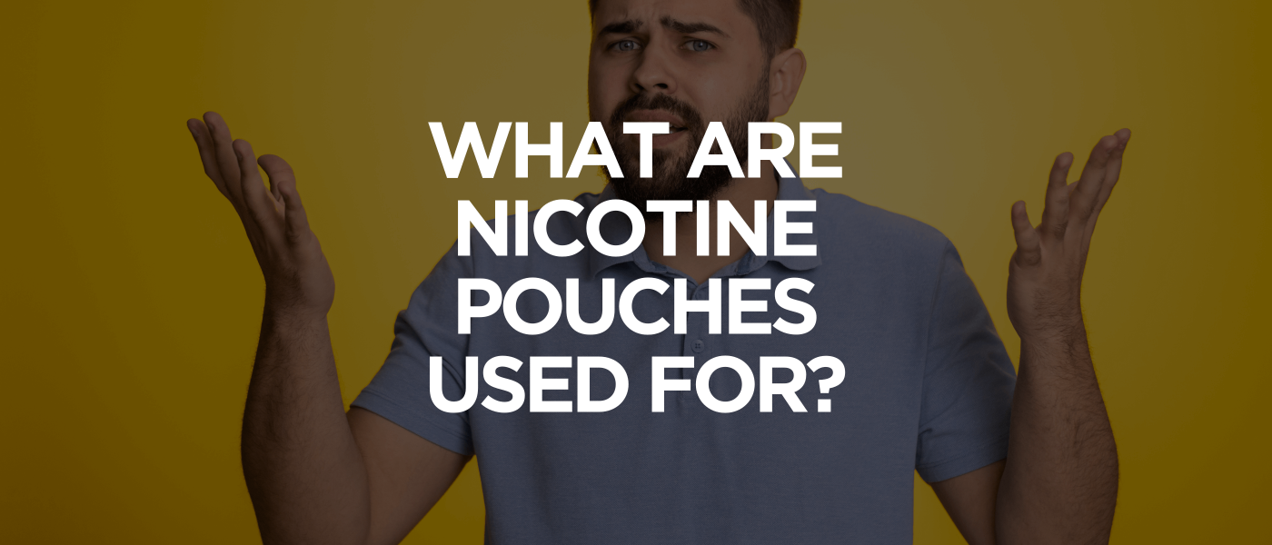 What Are Nicotine Pouches Used For