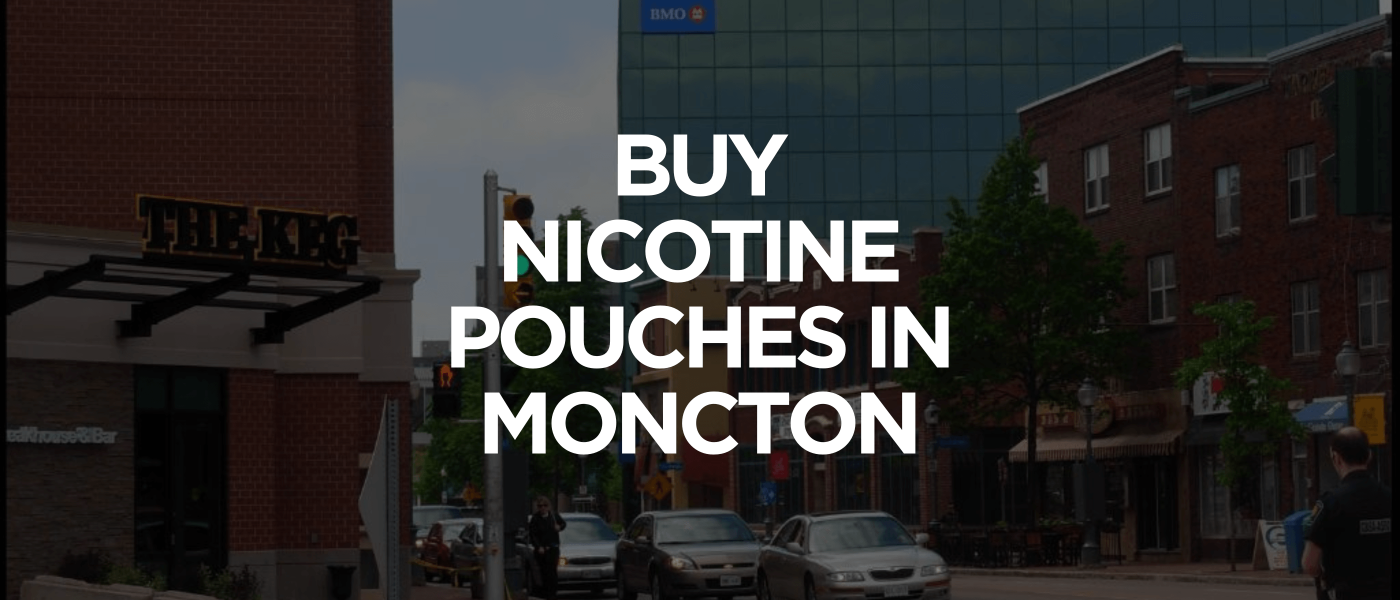 Moncton 1 Buy Nicotine Pouches In Moncton