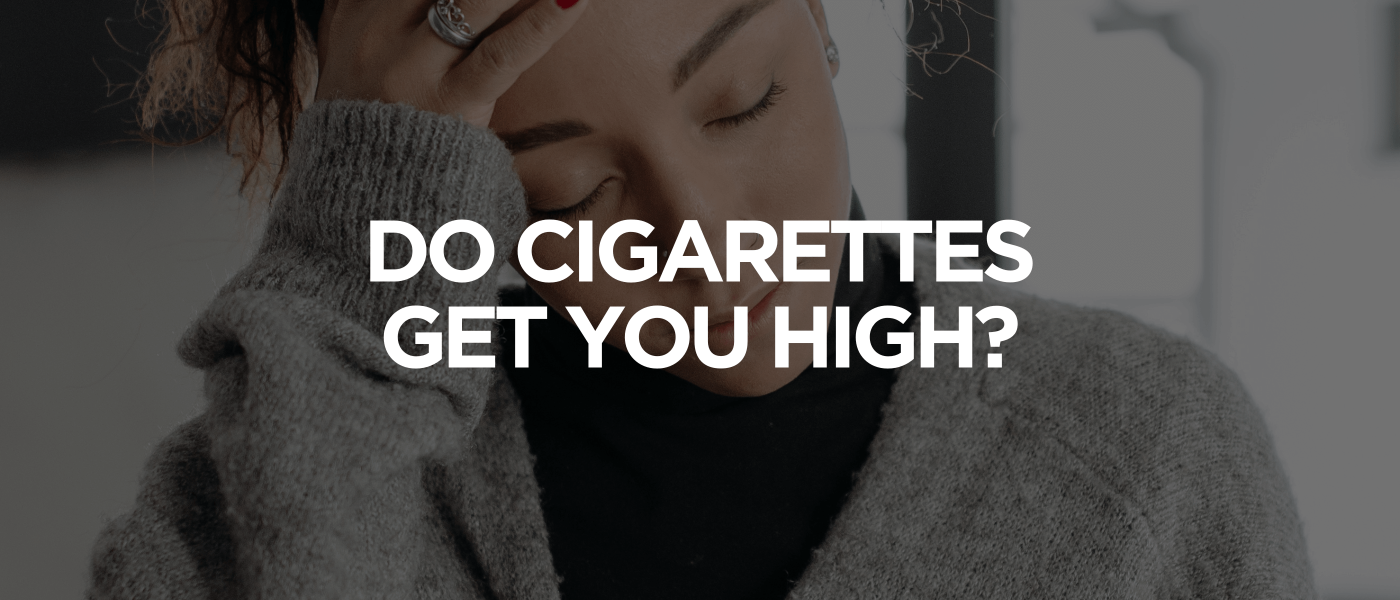 Do Cigarettes Get You High