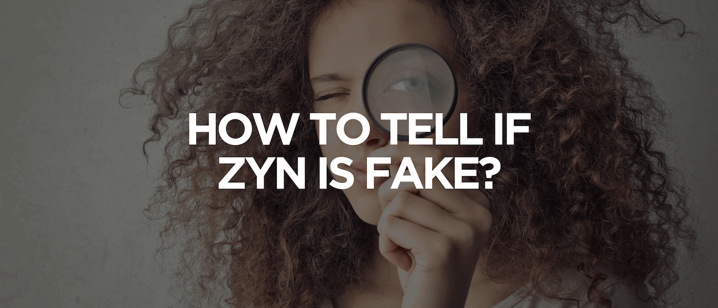 How to Tell if Zyn Is Fake