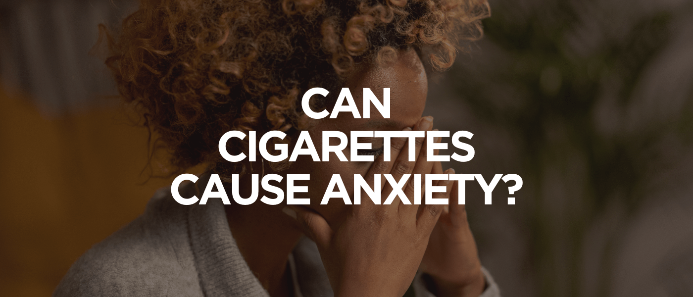 Can Cigarettes Cause Anxiety