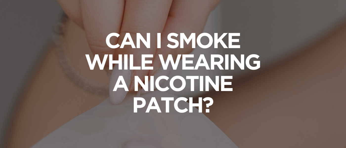 Can I Smoke While Wearing a Nicotine Patch