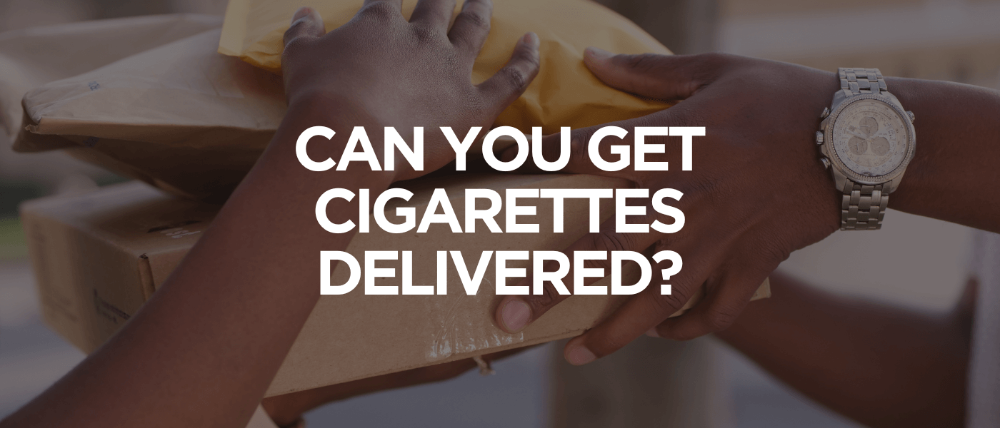 Can You Get Cigarettes Delivered
