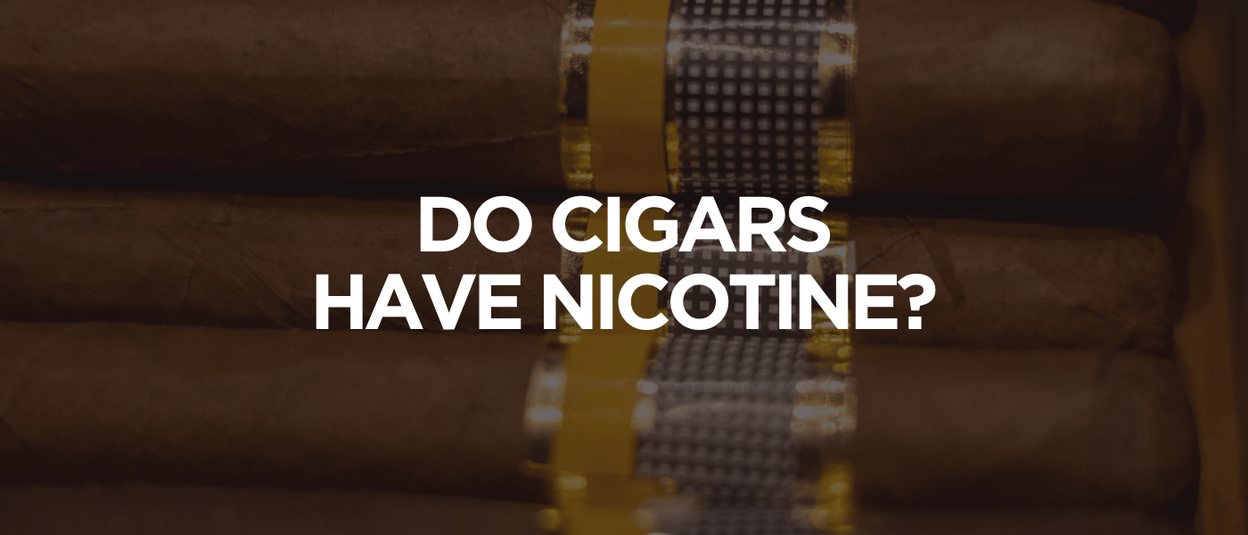 Do Cigars Have Nicotine
