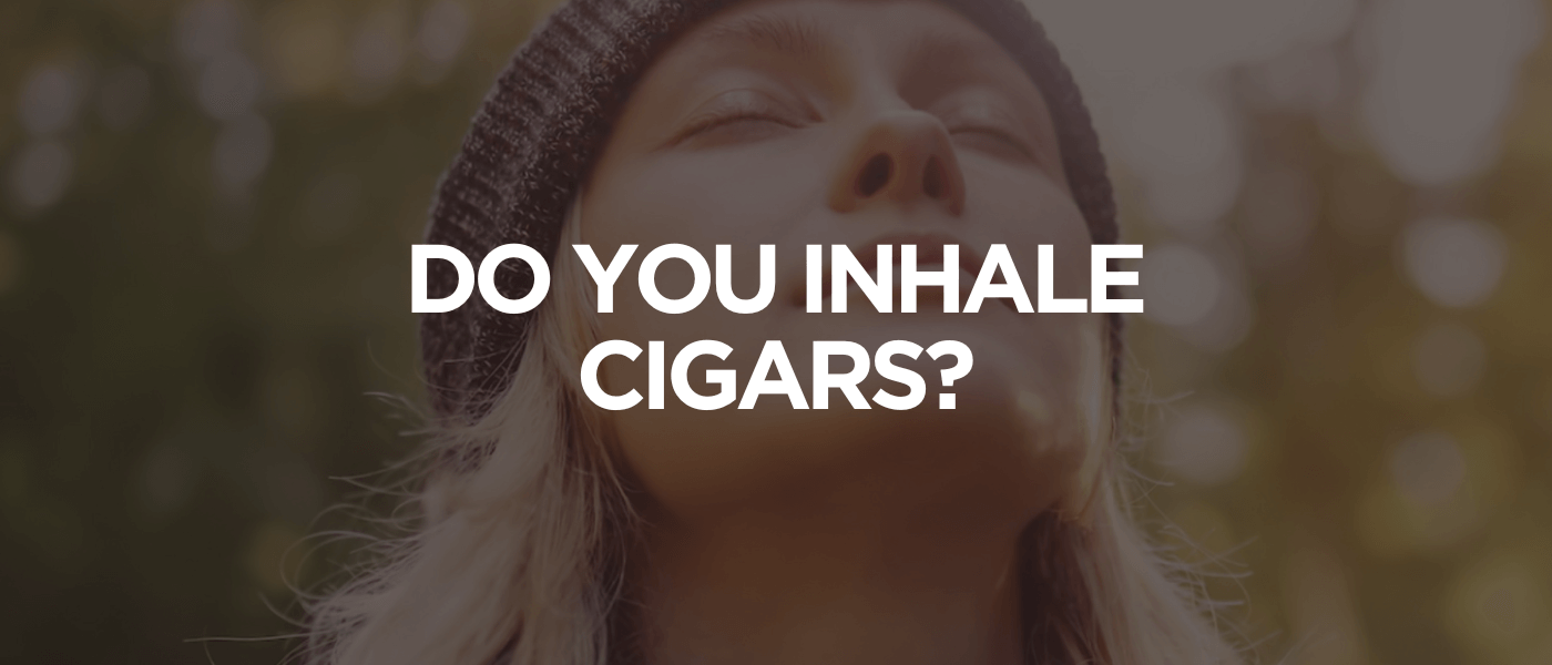Do You Inhale Cigars