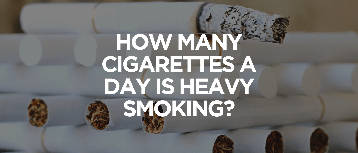 How Many Cigarettes a Day Is Heavy Smoking