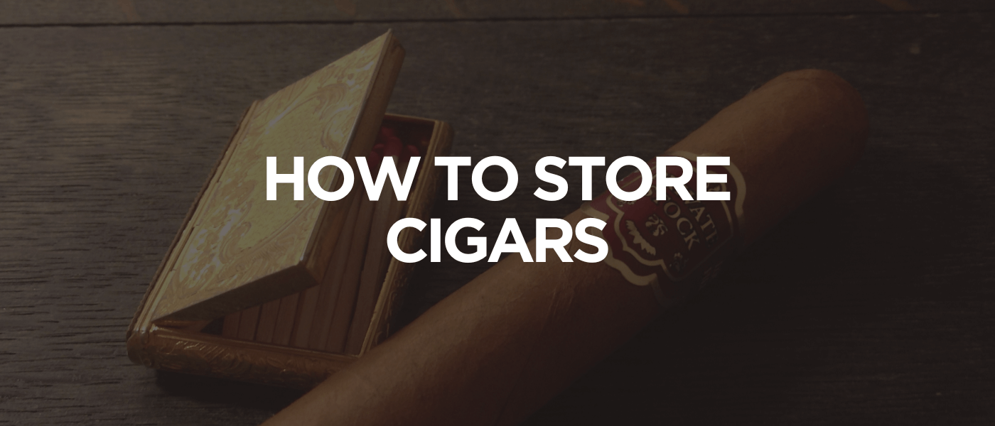 How to Store Cigars