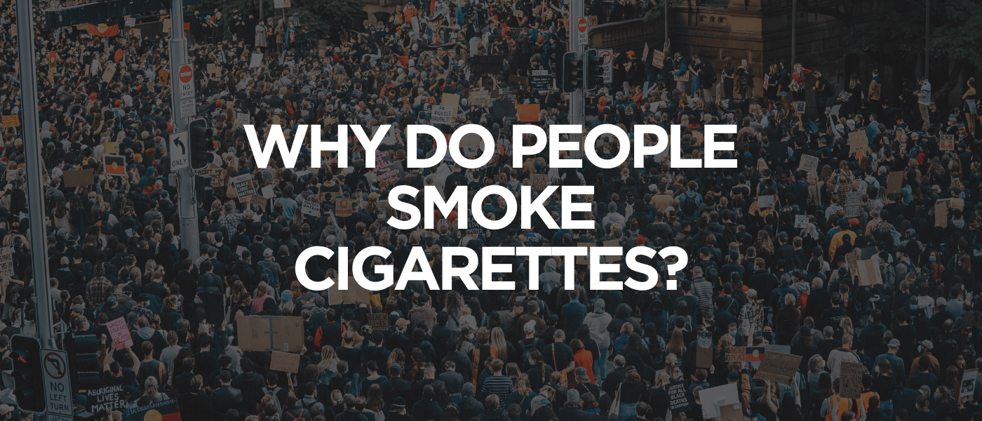 Why Do People Smoke Cigarettes