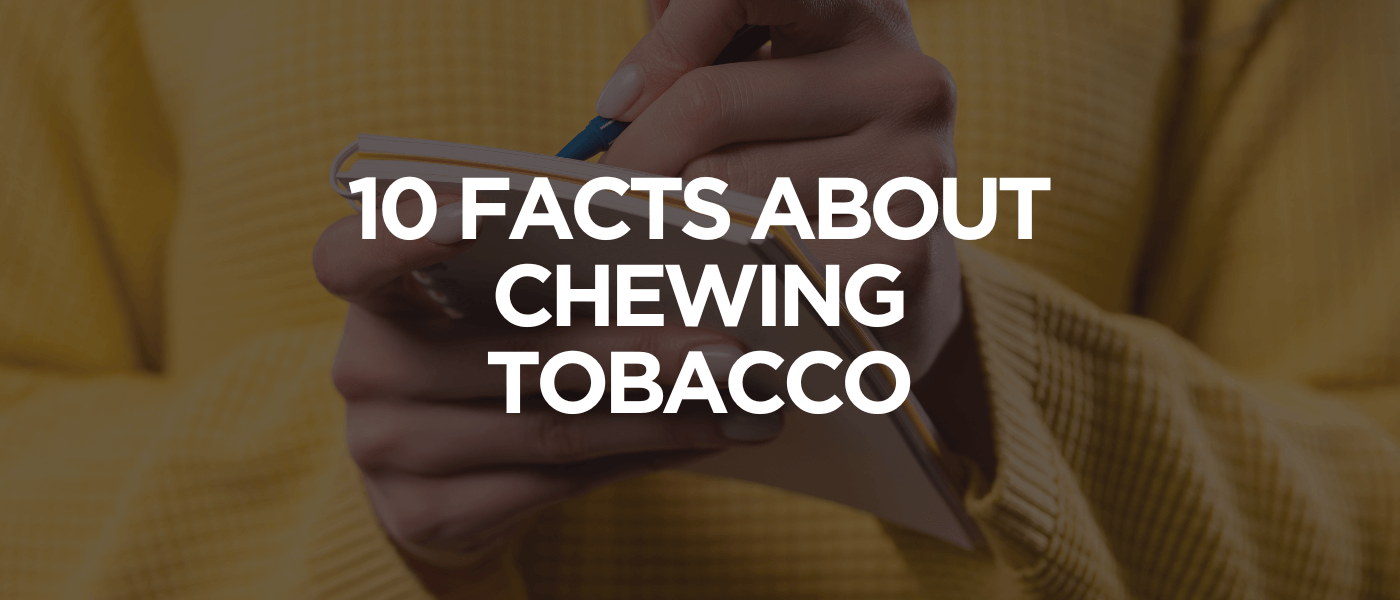 10 Facts About Chewing Tobacco