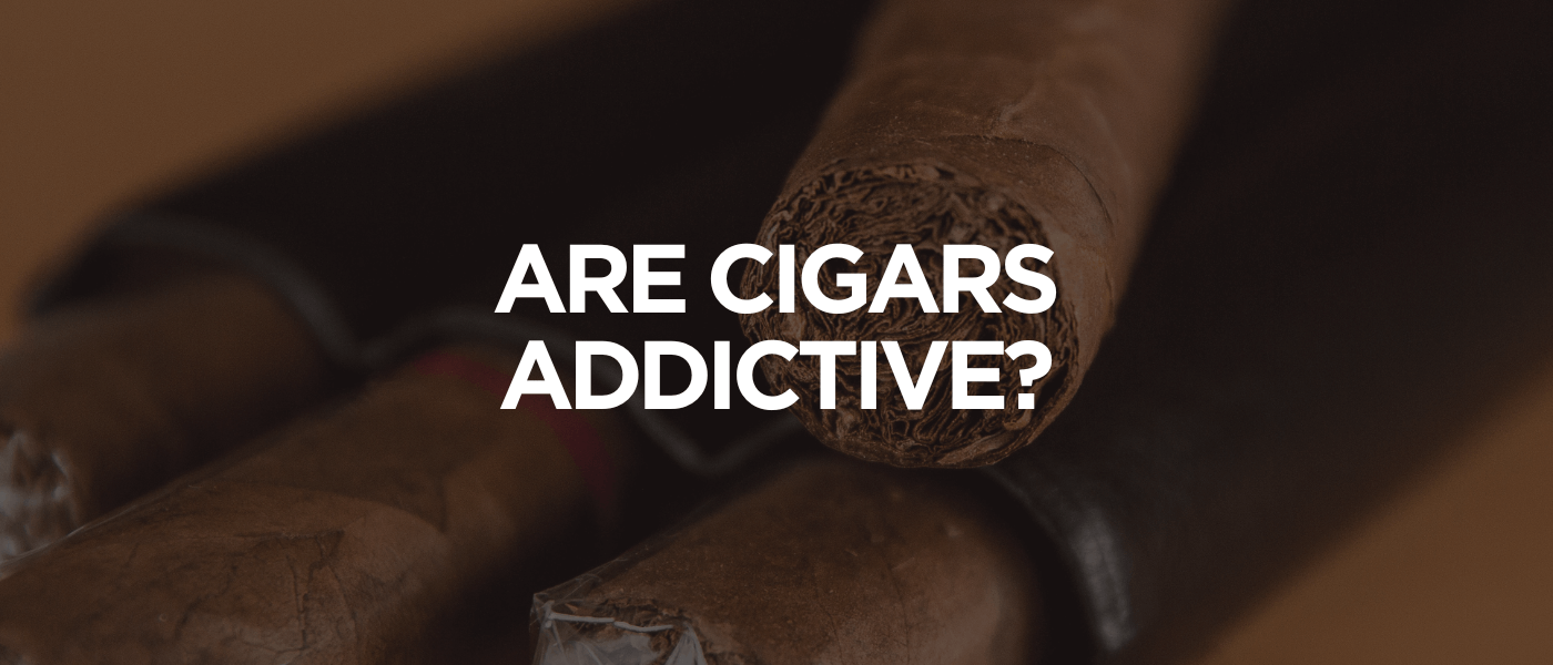 Are Cigars Addictive