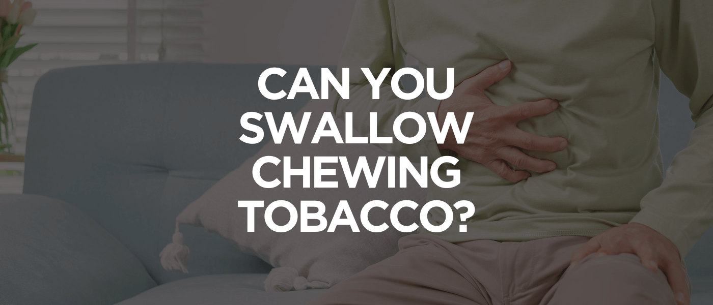 Can You Swallow Chewing Tobacco