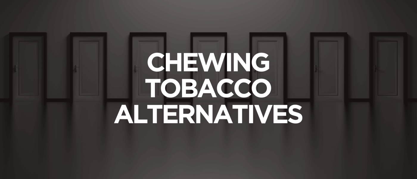 Chewing Tobacco Alternatives