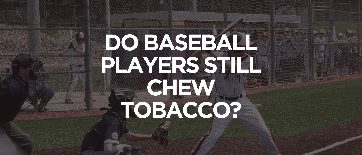 Do Baseball Players Still Chew Tobacco