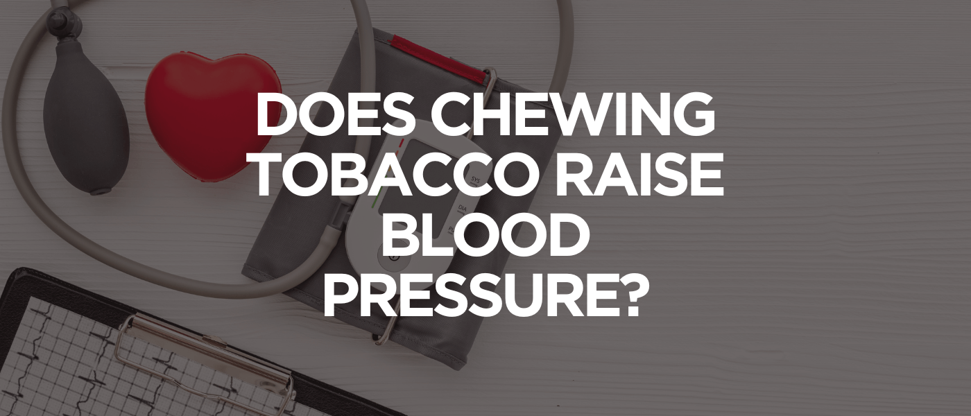Does Chewing Tobacco Raise Blood Pressure