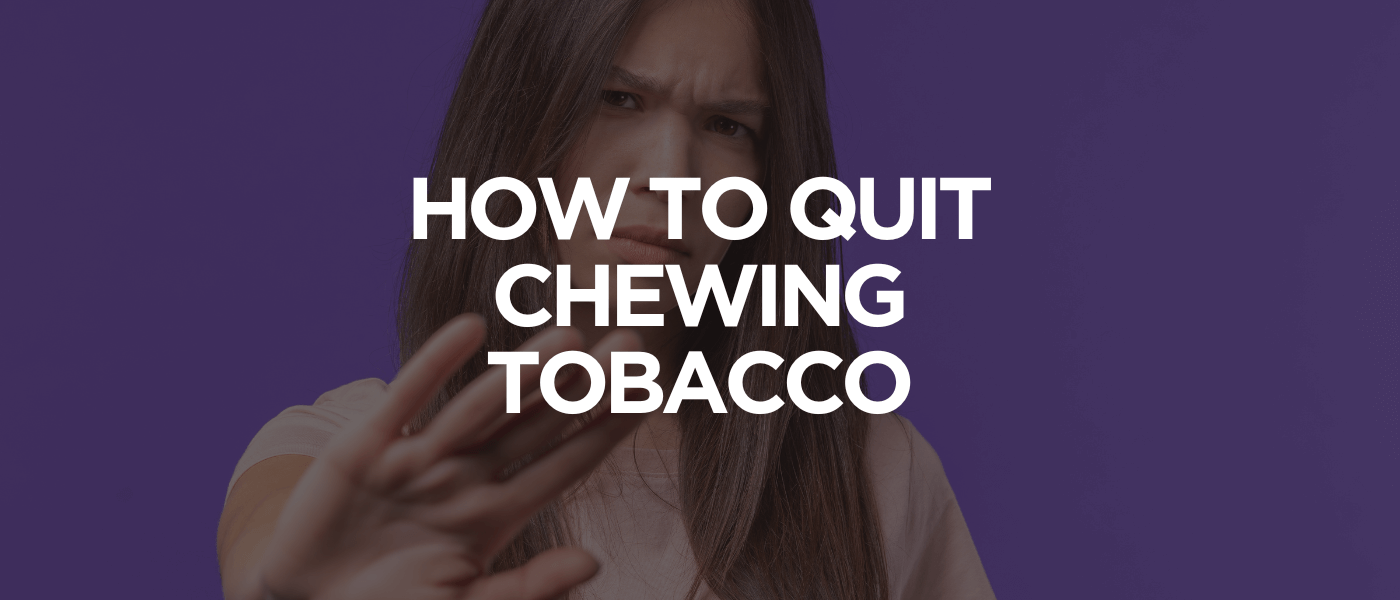 How to Quit Chewing Tobacco