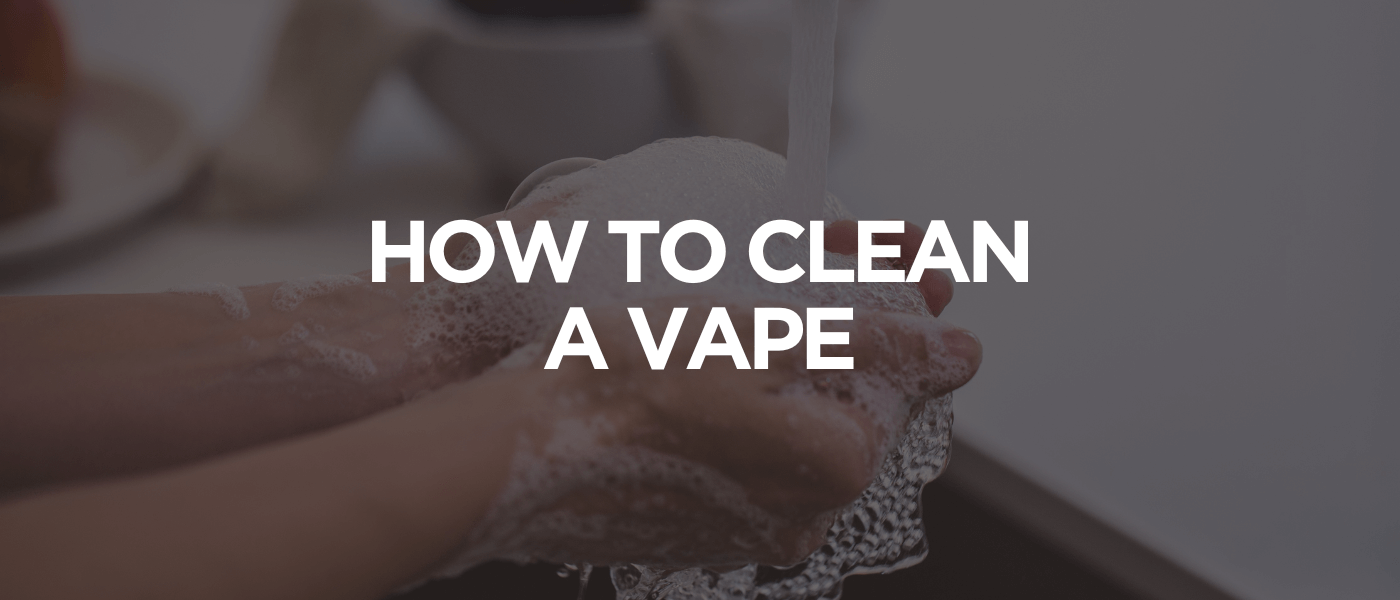 How to Clean a Vape