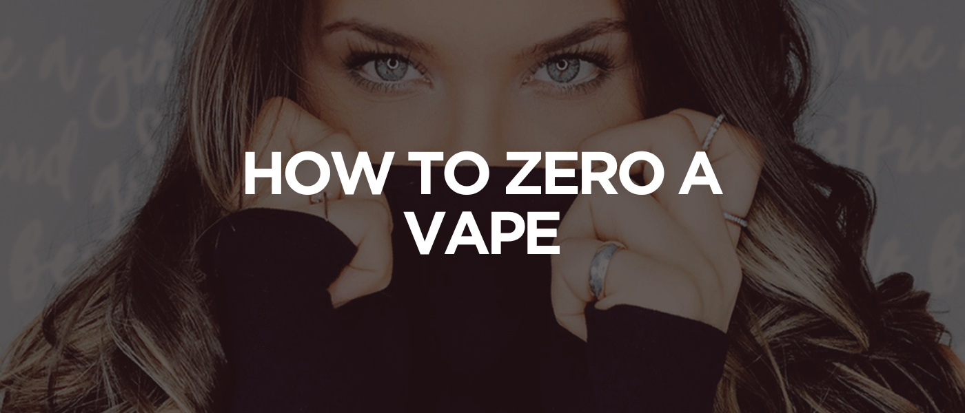 How to Zero a Vape