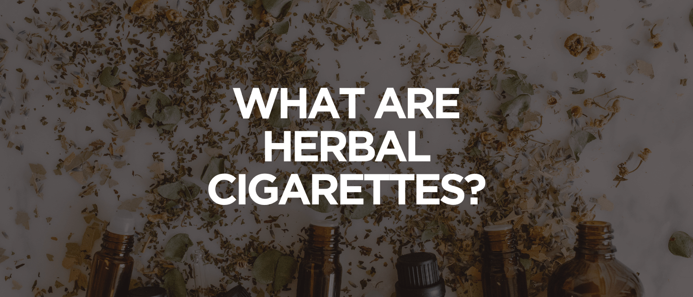 What Are Herbal Cigarettes