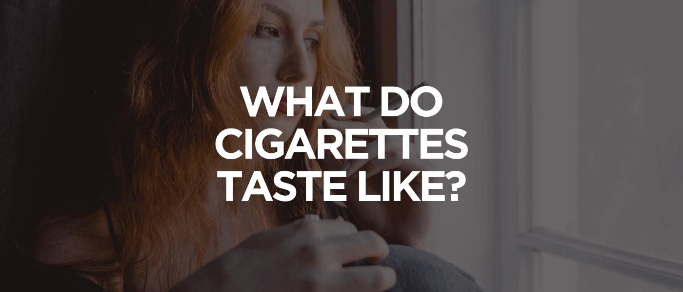 What Do Cigarettes Taste Like