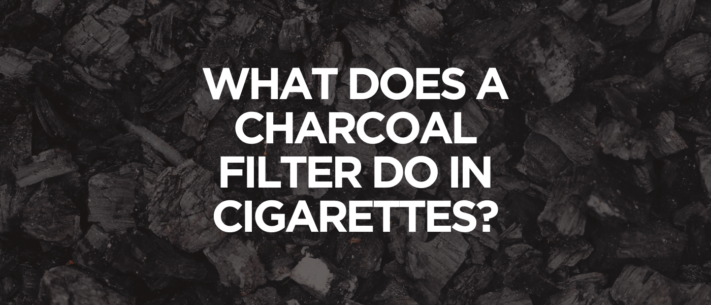 What Does a Charcoal Filter Do in Cigarettes
