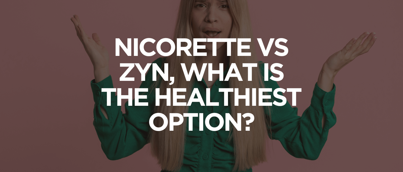 Nicorette vs Zyn, What Is the Healthiest Option