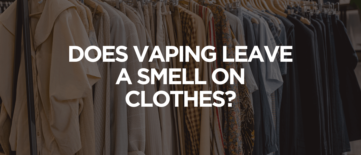 Does Vaping Leave a Smell on Clothes