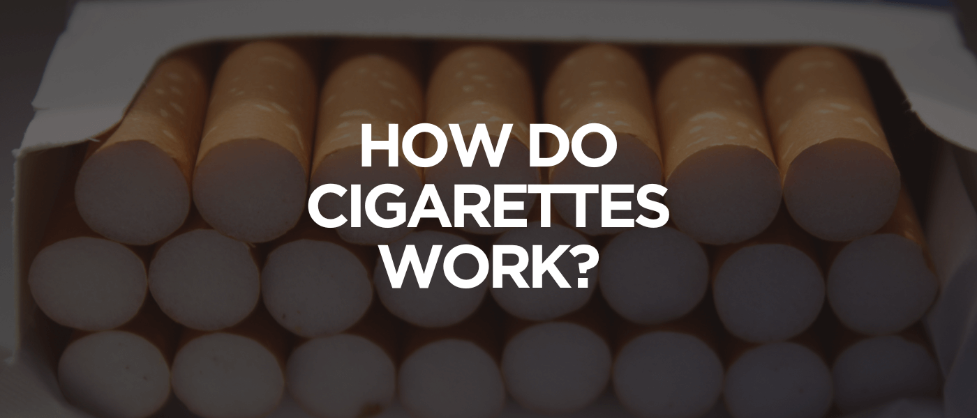 How Do Cigarettes Work