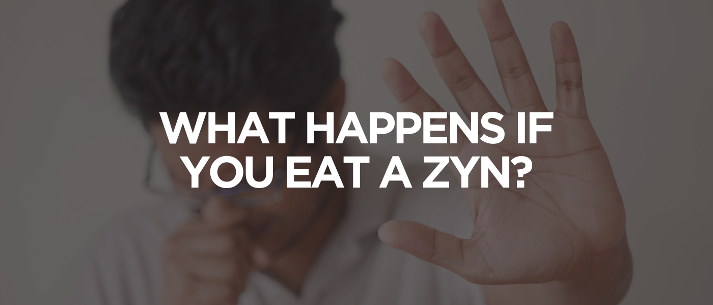 What Happens if You Eat a Zyn