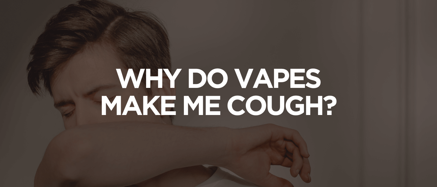 Why Do Vapes Make Me Cough