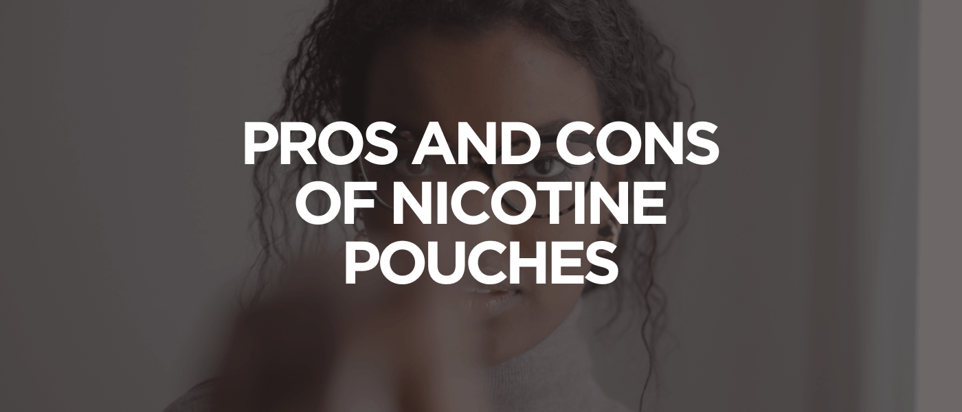 Pros and Cons of Nicotine Pouches