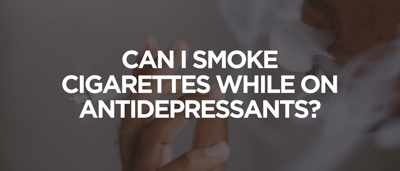 Can I Smoke Cigarettes While on Antidepressants