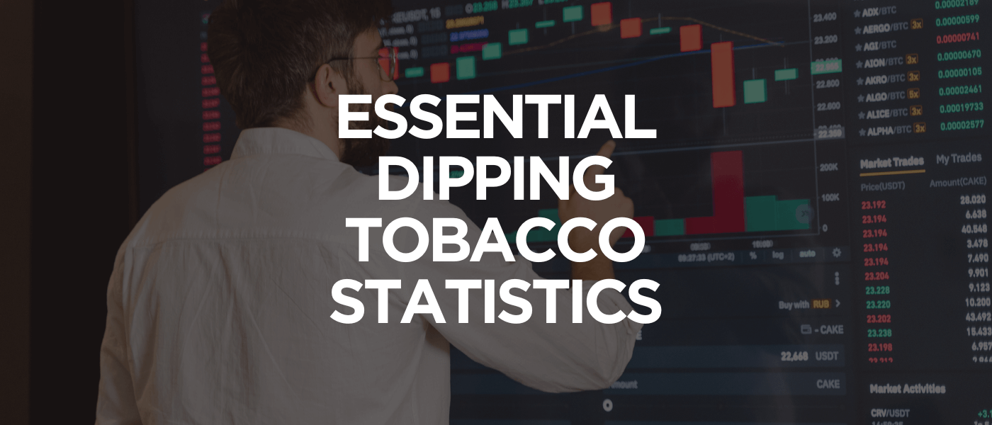 Essential Dipping Tobacco Statistics