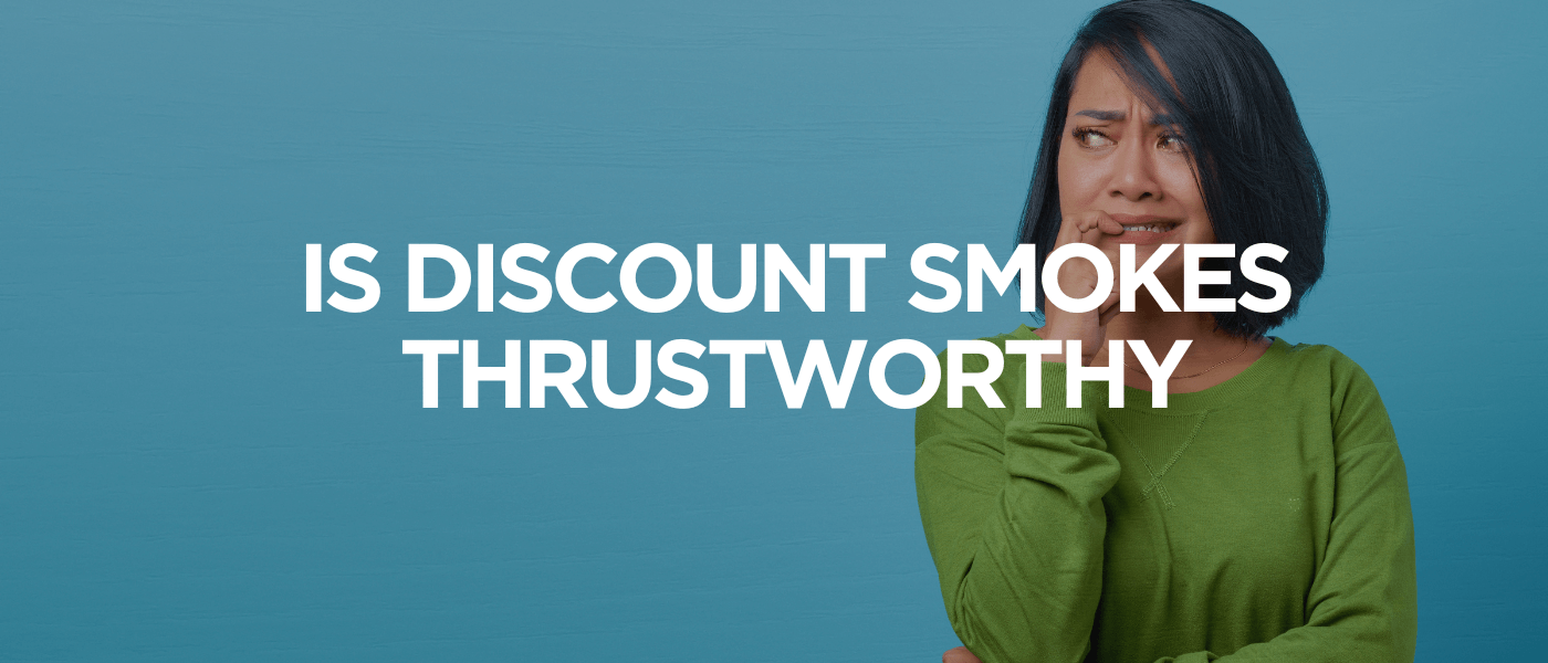 Is Discount Smokes Thrustworthy