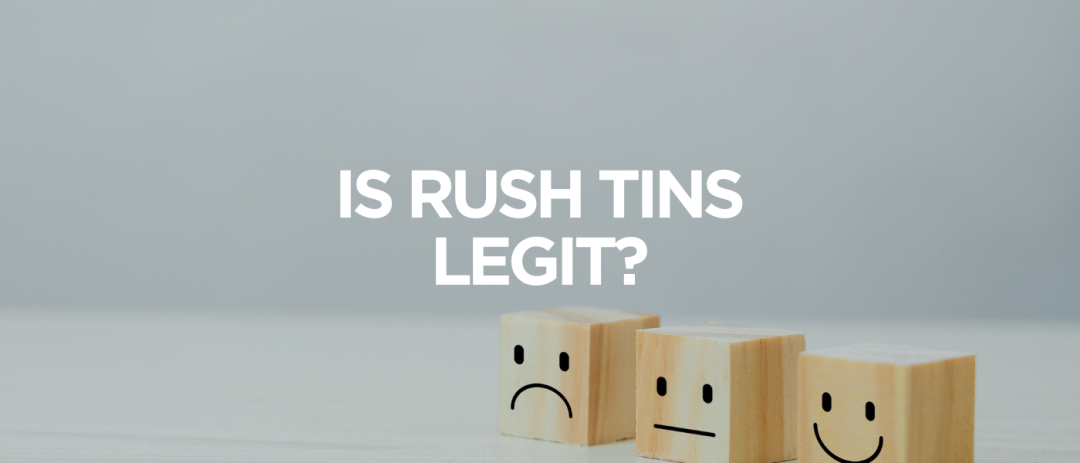 Is Rush Tins Legit
