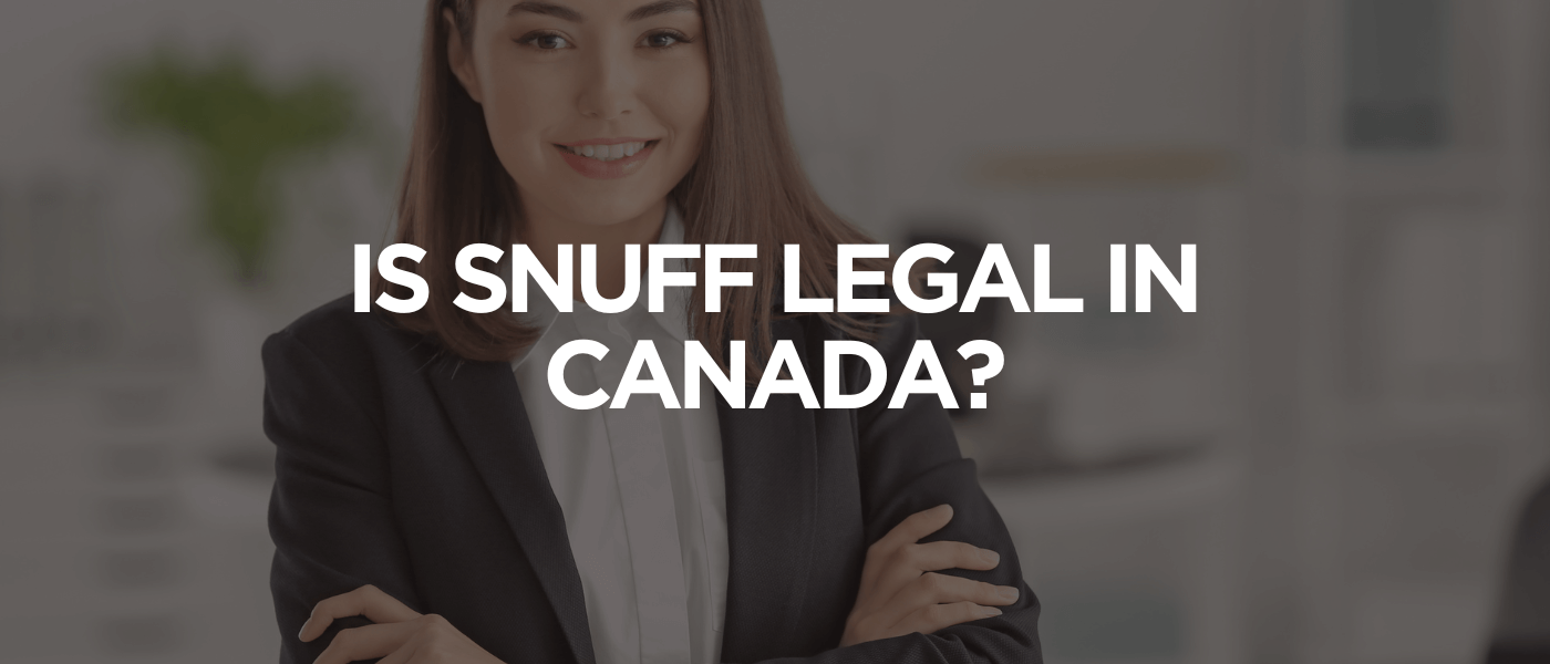 Is Snuff Legal in Canada